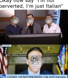 Funny meme for Andrew Cuomo: “I’m not perverted, I’m just Italian”